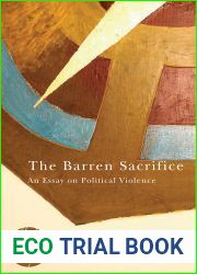 The Barren Sacrifice: An Essay on Political Violence (Studies in Violence, Mimesis and Culture)