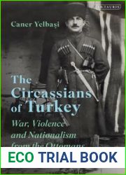 The Circassians of Turkey: War, Violence and Nationalism from the Ottomans to Ataturk