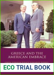 Greece and the American Embrace: Greek Foreign Policy Towards Turkey, the US and the Western Alliance (Library of International Relations)