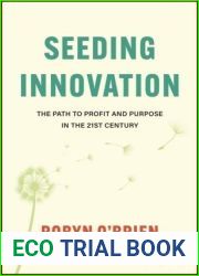 Seeding Innovation: The Path to Profit and Purpose in the 21st Century
