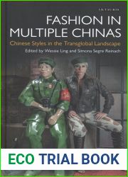 Fashion in Multiple Chinas: Chinese Styles in the Transglobal Landscape (Dress Cultures)