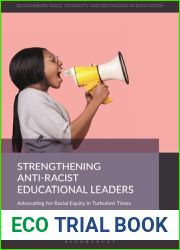 Strengthening Anti-Racist Educational Leaders: Advocating for Racial Equity in Turbulent Times (Bloomsbury Race, Ethnicity and Belonging in Education)