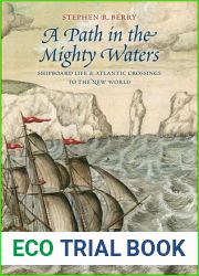 A Path in the Mighty Waters: Shipboard Life and Atlantic Crossings to the New World