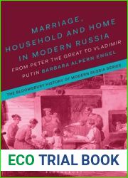 Marriage, Household and Home in Modern Russia: From Peter the Great to Vladimir Putin (The Bloomsbury History of Modern Russia Series)