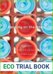 Banking on the Body: The Market in Blood, Milk, and Sperm in Modern America