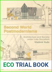 Second World Postmodernisms: Architecture and Society under Late Socialism