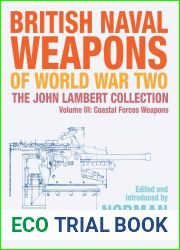 British Naval Weapons of World War Two, Volume III: Coastal Forces Weapons (The John Lambert Collection)