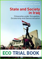State and Society in Iraq: Citizenship Under Occupation, Dictatorship and Democratisation (Library of Modern Middle East Studies)