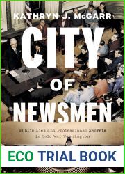 City of Newsmen: Public Lies and Professional Secrets in Cold War Washington