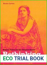 Rethinking Orientalism: Women, Travel, and the Ottoman Harem