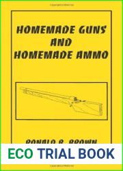 Homemade Guns And Homemade Ammo by Ronald B. Brown (1999-01-01)