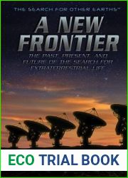 A New Frontier: The Past, Present, and Future of the Search for Extraterrestrial Life (The Search for Other Earths, 1)