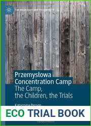 Przemyslowa Concentration Camp: The Camp, the Children, the Trials (The Holocaust and its Contexts)