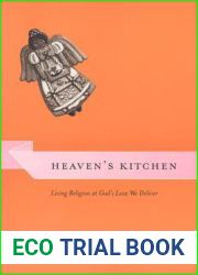 Heaven|s Kitchen: Living Religion at God|s Love We Deliver (Morality and Society Series)
