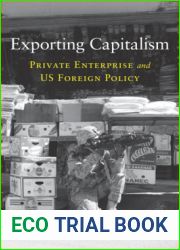 Exporting Capitalism: Private Enterprise and US Foreign Policy