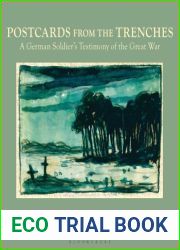 Postcards from the Trenches: A German Soldier|s Testimony of the Great War