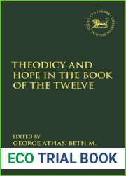 Theodicy and Hope in the Book of the Twelve (The Library of Hebrew Bible Old Testament Studies)