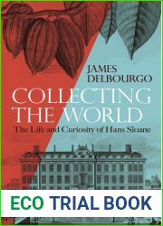 Collecting the World: The Life and Curiosity of Hans Sloane