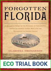 Forgotten Florida: An Engaging Story of the Building of Tallahassee, the Establishment of Key West, and the Settlement of Sanibel Island