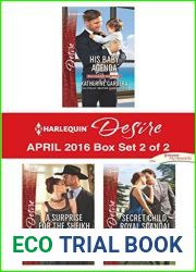 Harlequin Desire April 2016 Box Set 2 of 2: His Baby Agenda A Surprise for the Sheikh Secret Child, Royal Scandal