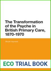The Transformation of the Psyche in British Primary Care, 1870-1970