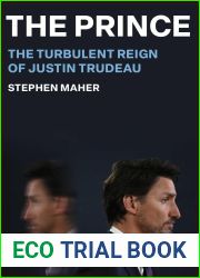 The Prince: The Turbulent Reign of Justin Trudeau