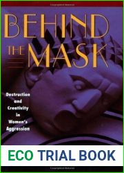 Behind the Mask: Destruction and Creativity in Women|s Aggression