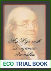 My Life with Benjamin Franklin