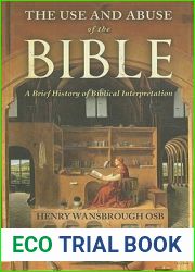 The Use and Abuse of the Bible: A Brief History of Biblical Interpretation