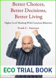 Better Choices, Better Decisions, Better Living: Higher Level Thinking With Conscious Behaviors