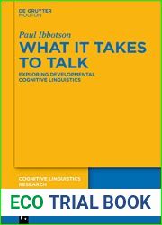 What it Takes to Talk: Exploring Developmental Cognitive Linguistics (Cognitive Linguistics Research [CLR] Book 64)