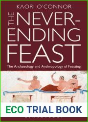 The Never-ending Feast: The Anthropology and Archaeology of Feasting