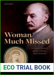Woman Much Missed: Thomas Hardy, Emma Hardy, and Poetry