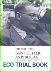 Bonhoeffer as Biblical Interpreter: Reading Scripture in 1930s Germany (T and T Clark New Studies in Bonhoeffer|s Theology and Ethics)