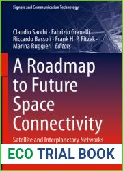 A Roadmap to Future Space Connectivity: Satellite and Interplanetary Networks (Signals and Communication Technology)
