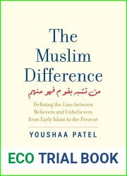 The Muslim Difference: Defining the Line between Believers and Unbelievers from Early Islam to the Present