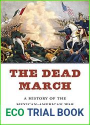 The Dead March: A History of the Mexican-American War