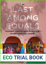 Last Among Equals: Power, Caste and Politics in Bihar|s Villages