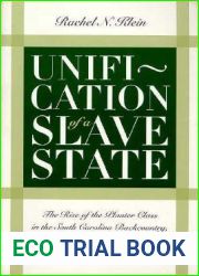 Unification of a Slave State: The Rise of the Planter Class in the South Carolina Backcountry, 1760-1808 (Published by the Omohundro Institute of … and the University of North Carolina Press)