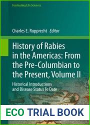 History of Rabies in the Americas: From the Pre-Columbian to the Present, Volume II: Historical Introductions and Disease Status To Date (Fascinating Life Sciences)