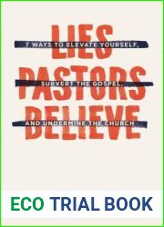 Lies Pastors Believe: Seven Ways to Elevate Yourself, Subvert the Gospel, and Undermine the Church