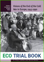 Visions of the End of the Cold War in Europe, 1945-1990 (Studies in Contemporary European History, 11)