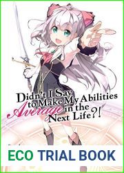 Didn|t I Say To Make My Abilities Average In The Next Life?! Light Novel Vol. 1