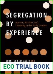 Segregation by Experience: Agency, Racism, and Learning in the Early Grades