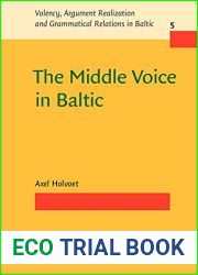 The Middle Voice in Baltic (Valency, Argument Realization and Grammatical Relations in Baltic)