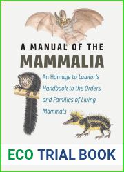 A Manual of the Mammalia: An Homage to Lawlor|s Handbook to the Orders and Families of Living Mammals