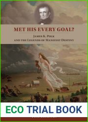Met His Every Goal? James K. Polk and the Legends of Manifest Destiny
