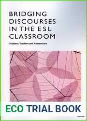 Bridging Discourses in the ESL Classroom: Students, Teachers and Researchers