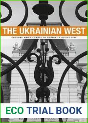 The Ukrainian West: Culture and the Fate of Empire in Soviet Lviv (Harvard Historical Studies)