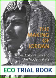 The Making of Jordan: Tribes, Colonialism and the Modern State (Library of Modern Middle East Studies)